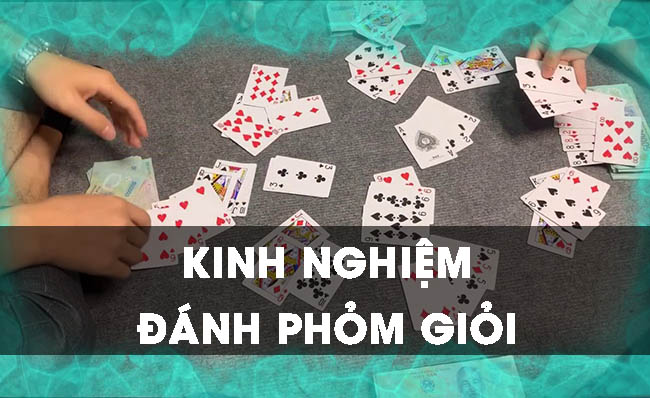 Chia sẻ kinh nghiệm đánh phỏm giỏi từ cao thủ
