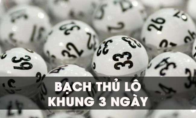 lô bạch thủ khung 3 ngày