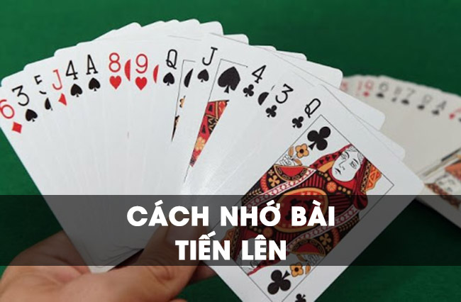 Vì sao cần nhớ bài tiến lên