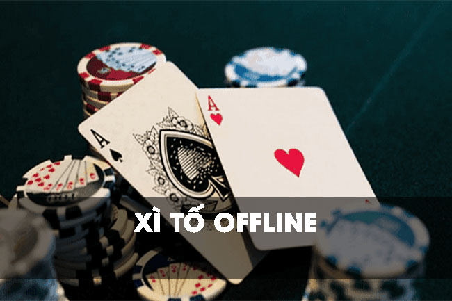 Xì tố offline