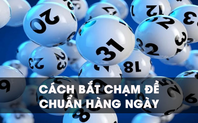 Chia sẻ cách bắt chạm đề chuẩn hàng ngày