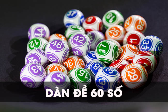Liệu có nên chơi dàn đề 60 số không?