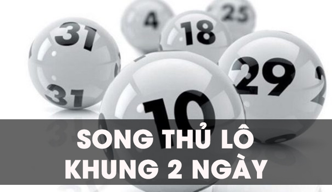 song thủ lô khung 2 ngày là gì?